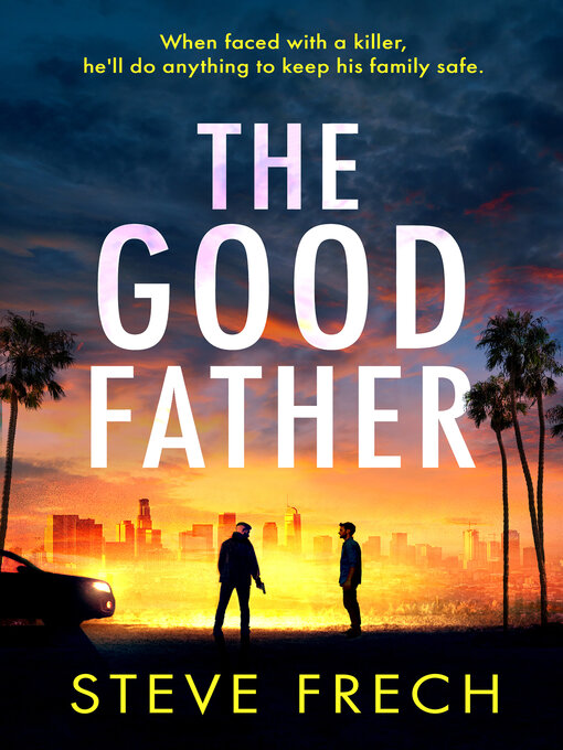Title details for The Good Father by Steve Frech - Available